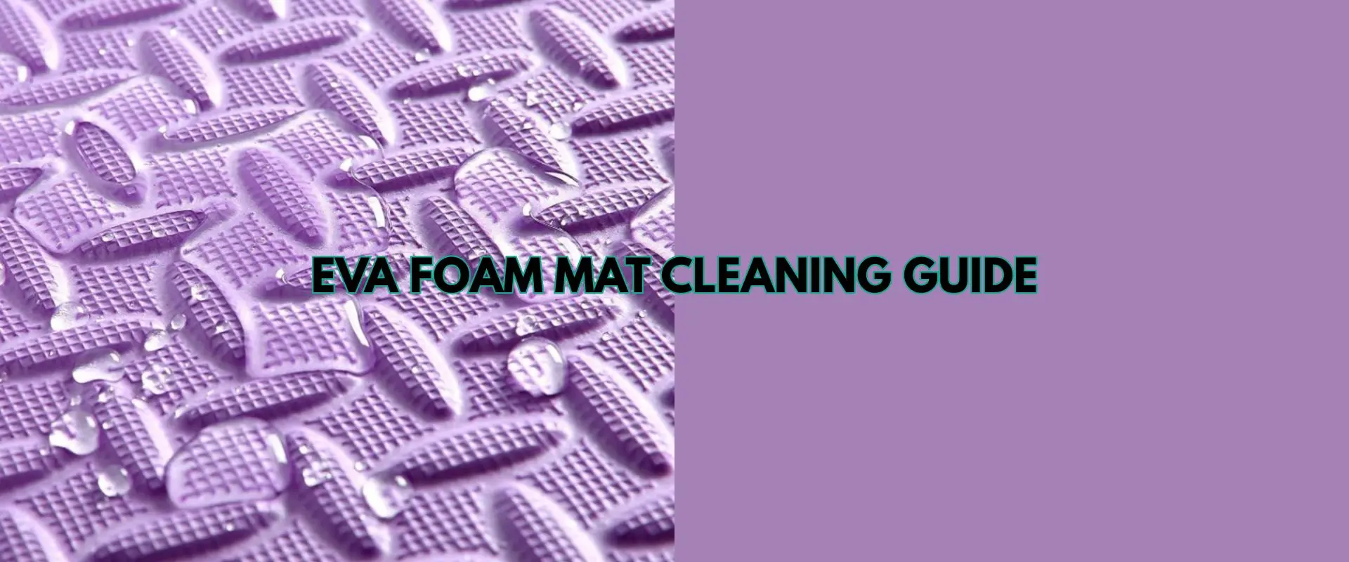 EVA Foam Mat Cleaning Guide